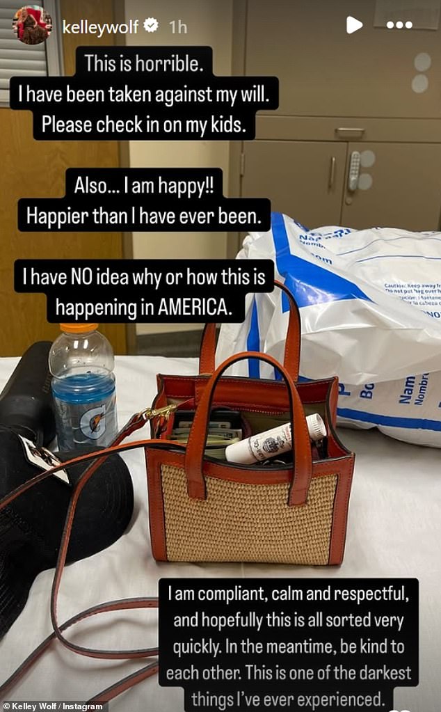 Kelley posted to her Insta Stories saying she had been 'taken against my will,' while insisting: 'I am compliant, calm and respectful, and hopefully this is all sorted very quickly'