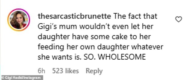 Instagram user @thesarcasticbrunette commented: 'The fact that Gigi's mum wouldn't even let her daughter have some cake to her feeding her own daughter whatever she wants is so wholesome!'