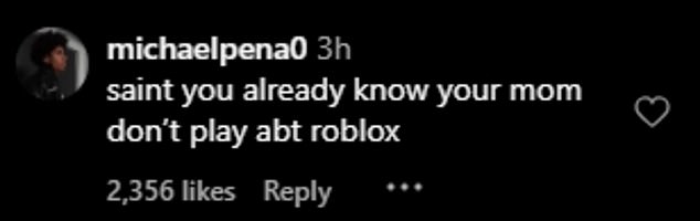 'Saint you already know your mom don't play abt roblox,' another typed, and one added, 'And he posted it in the story I'm weak'