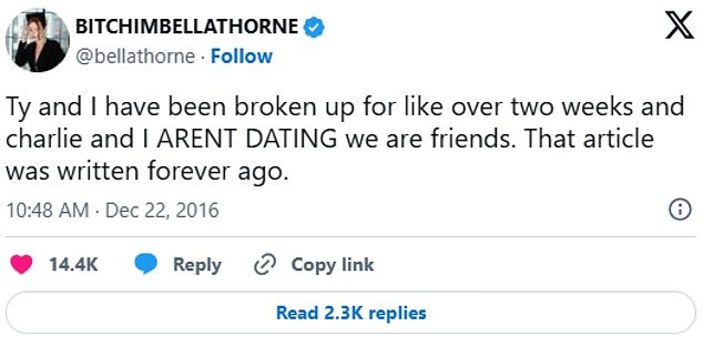 She posted: 'Ty and I have been broken up for like over two weeks and charlie and I ARENT DATING we are friends. That article was written forever ago'