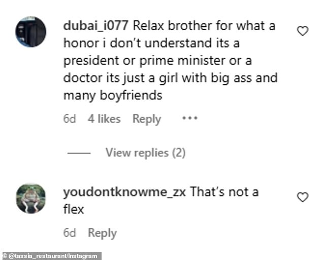 Instagram user @dubai_i077 wrote: 'Relax brother for what a honor? I don't understand [unless it's] a president or prime minister or a doctor. [It's] just a girl with big a** and many boyfriends.'