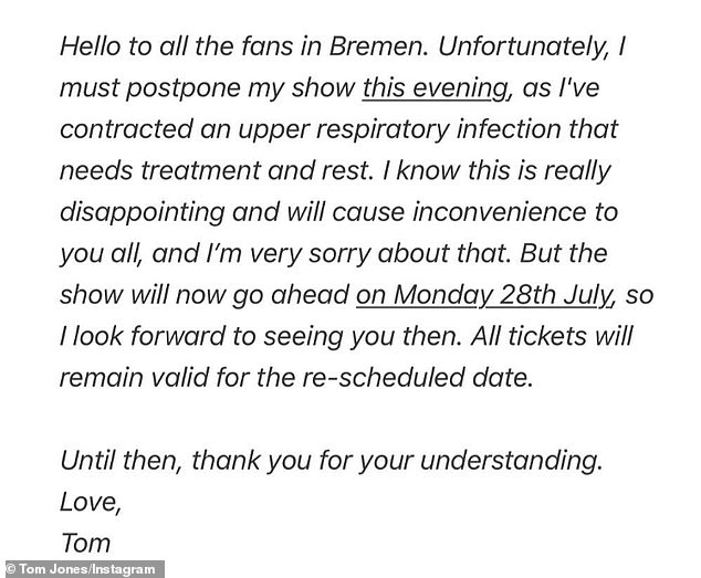 He said in a statement: 'Hello to all the fans in Bremen. Unfortunately, I must postpone my show this evening, as I've contracted an upper respiratory infection that needs treatment and rest'