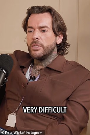 'I'm sad at the minute and have been for a really, really long time,' he told close friend Thompson during the latest instalment of his Pete Wicks: Man Made podcast