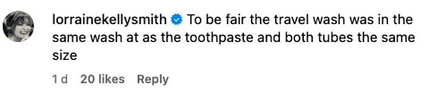 While Lorraine commented: 'To be fair the travel wash was in the same wash at as the toothpaste and both tubes the same size'
